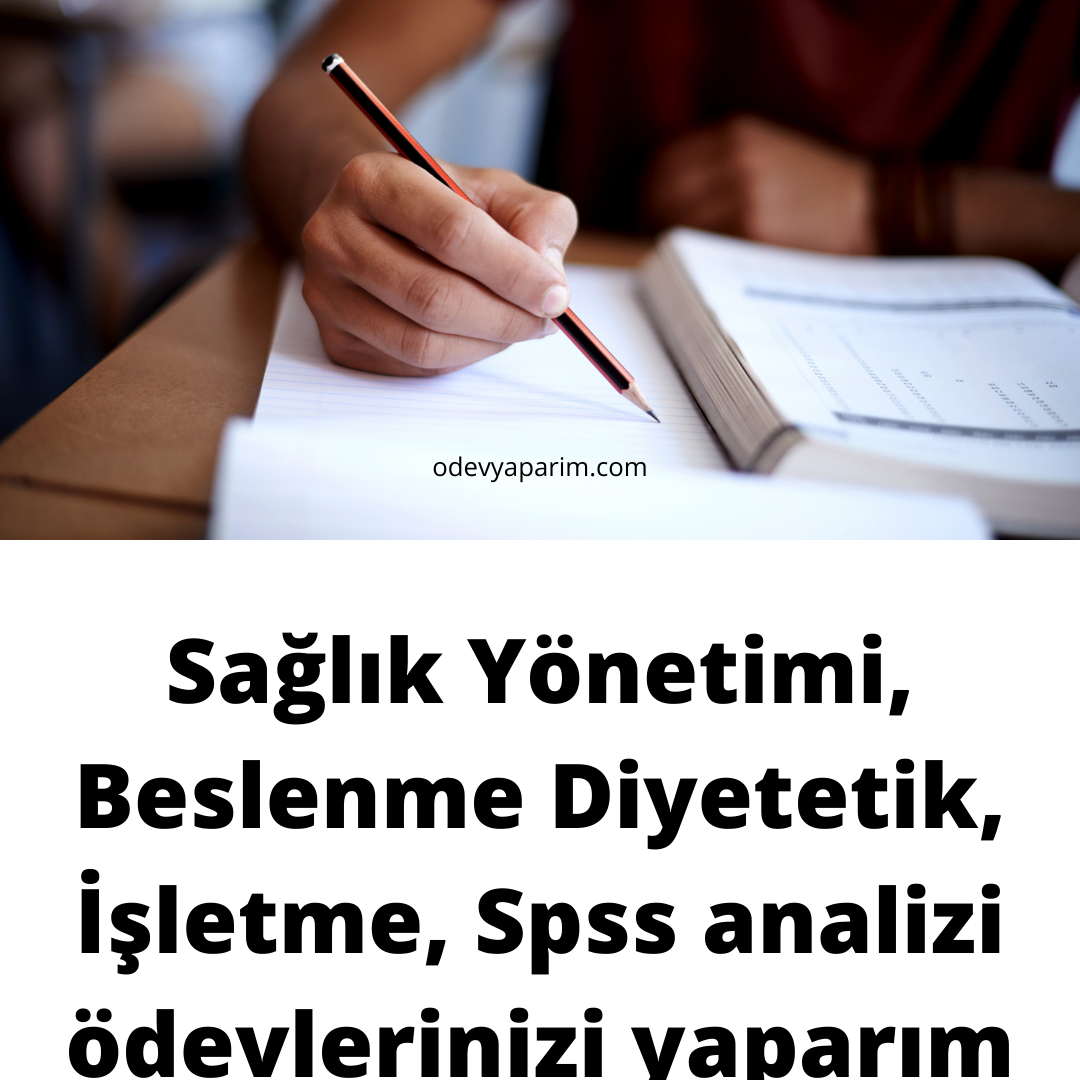 Sağlık Yönetimi, Beslenme Diyetetik, İşletme, Spss analizi ödevlerinizi yaparım